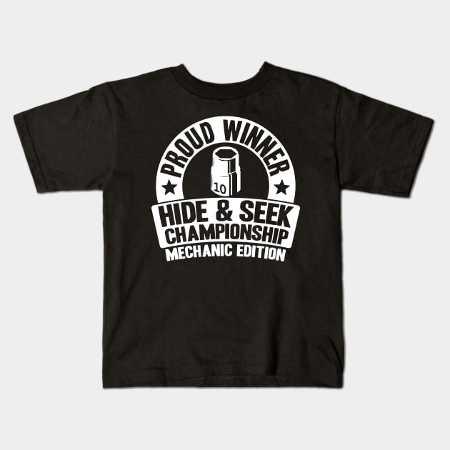 Proud Winner Hide & Seek Championship Funny Mechanic Kids T-Shirt by Kuehni